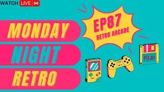 Monday Night Retro EP87 - Retro Arcade LIVE