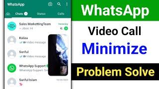 WhatsApp Video Call Minimize Problem। Fix WhatsApp Video Call Minimize Not Working Problem Solve