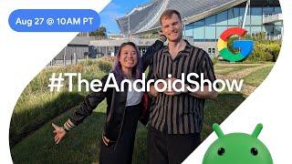 Tune in on August 27 for our summer episode #TheAndroidShow