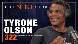 Tyrone Olson | The Nine Club - Episode 322