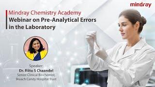 Mindray Chemistry Academy | Pre-Analytical Errors in the Laboratory | 21st Feb 2025 | 4:00 pm (IST)