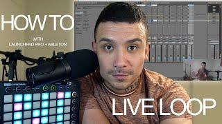 How To Live Loop with Ant P - Launchpad Pro, Ableton Live (FULL TUTORIAL)