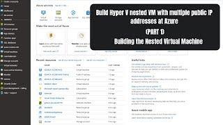 Build Hyper V nested VM with multiple public IP addresses at Azure PART 1