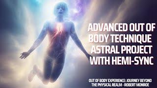 Advanced Out of Body Technique | Astral Project with Hemi-Sync®