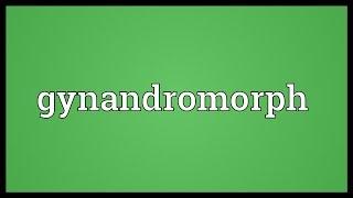 Gynandromorph Meaning