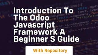 Introduction to the odoo javascript framework a beginner s guide