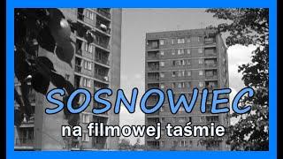 Sosnowiec lat 60 tych na filmowej taśmie