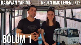 KARAVAN YAPIMI | ARAÇ  SEÇİMİ VE TANITIMI | BÖLÜM 1 #karavanyapımı #bmclevendxl