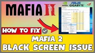 How to Fix Mafia 2 Black Screen ISSUE | 2023 Easy Fix #updated