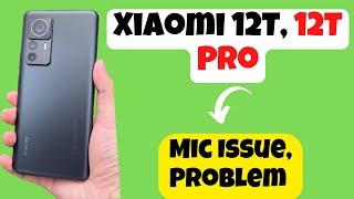 Xiaomi 12T, 12T Pro Mic Problem || Mic Not working issue Fixed