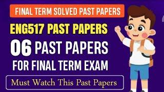 ENG517 Final Term Past Papers || ENG517 Final Term Papers 2024 || ENG517 Final Term Preparation 2025