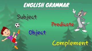 Subject, Predicate, Object and Complement in a sentence.