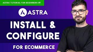 Astra tutorial for beginners #1 - How to INSTALL and CONFIGURE Astra for eCommerce