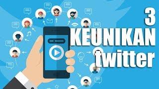 3 KEUNIKAN TWITTER YANG PERLU KAMU KETAHUI