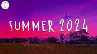 Summer songs 2024  Songs to welcome summer 2024 ~ Summer 2024 playlist