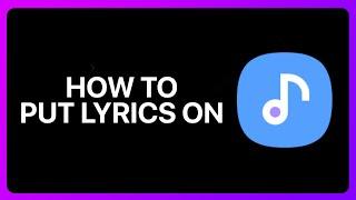 How To Put Lyrics On Samsung Music Tutorial