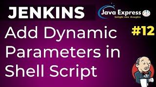 #12.Jenkins - How to add dynamic parameters to shell script in Jenkins | 2020