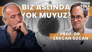 Biz aslında yok muyuz? / Prof. Dr. Erkcan Özcan & Fatih Altaylı - Teke Tek Bilim