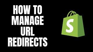 How To Manage URL Redirects Shopify Tutorials