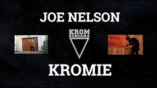 JOE NELSON IS KROMIE 