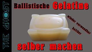 THE GHOST - ballistische Gelatine selber machen. Haltbar und wieder verwendbar !!!