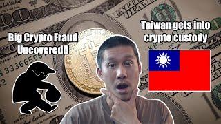 Big Crypto Fraud Uncovered!! Taiwan wants in on Crypto Custody.