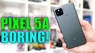 The Pixel 5A is BORING!