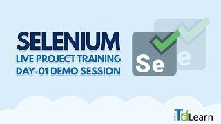 Selenium Live Project Training Day - 01 Demo Session - iTeLearn