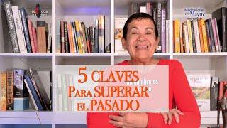 5 Claves para Superar el Pasado - Maytte