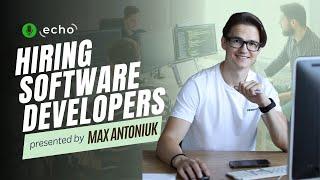 How to Hire Top Software Developers: 3 Tips from Max, Co-founder at EchoGlobal