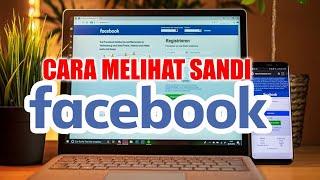 Cara Mudah Melihat Sandi Facebook di Laptop atau HP