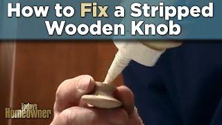 Simple Solutions: How to Fix a Stripped Wooden Knob