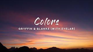 Gryffin & Blanke - Colors (Lyrics) with Eyelar