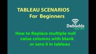 How to Replace multiple null value columns with blank or zero in tableau | Tableau scenarios