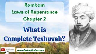 What is Complete Teshuvah? Rambam Mishneh Torah -- Laws Of Repentance Siman 2 Seifim 1-4