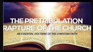 OUR BLESSED HOPE--THE PRE-TRIBULATION RAPTURE OF THE CHURCH