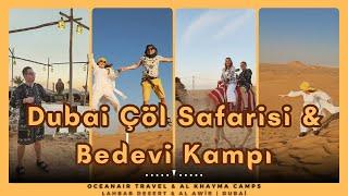 Dubai Çöl Safarisi & Bedevi Kampı | 7 Saatlik Çöl Turu, Elit Kamp Yeri ve Safari Tüyo ve Tavsiyeleri