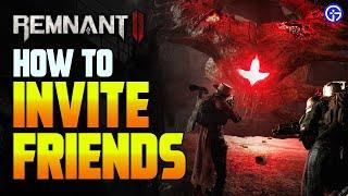 Remnant 2 MULTIPLAYER GUIDE: How To Invite, Add FRIENDS & Play Together