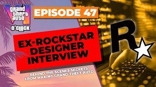 Ex-Rockstar Designer Interview  - GTA VI O'clock - Episode 47