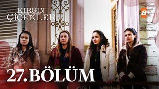 Kırgın Çiçekler 27. Bölüm - atv