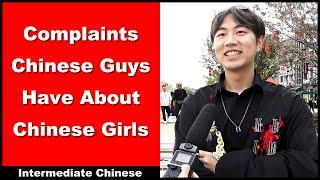Complaints Chinese Guys Have About Chinese Girls - Chinese Street Interview - Intermediate Chinese