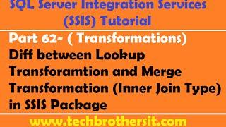 SSIS Tutorial Part 62-Diff between Lookup Transformation & Inner Join in Merge Transformation