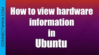 How to view hardware information in Ubuntu Linux OS