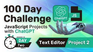 Build Text Editor in JavaScript Project 2 | 100 Day Challenge using ChatGPT