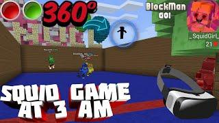 360° VR 3 AM SQUID GAME in Blockman GO Null