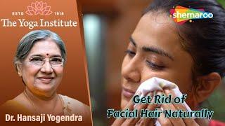 Get Rid of Facial Hair Naturally | Dr. Hansaji Yogendra | The Yoga Institute #shemaroogoodhealth24/7