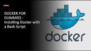 Docker For Dummies: Installing Docker with a Bash Script