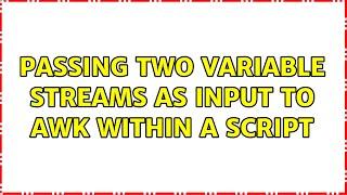 passing two variable streams as input to awk within a script