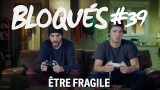 Bloqués #39 - Être fragile