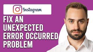 How To Fix 'An Unexpected Error Occurred' Problem Instagram (Solve IG An Unexpected Error Occurred)